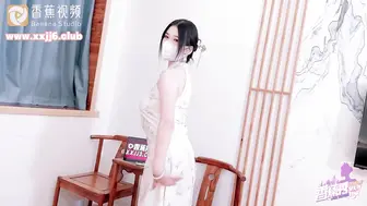 (香蕉視頻)(xjx-0057)(20231231)優雅的旗袍少婦發出淫蕩的叫牀聲-狐不妖
